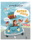 Autko mamy Joanna Olejarczyk, Monika Feret - Książka Przygodowa dla Dzieci
