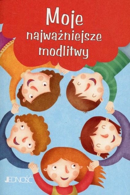 Moje najważniejsze modlitwy Modlitwy Dzieci Bożych Praca zbiorowa