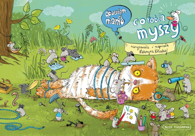 Opowiem Ci Mamo Co Robią Myszy Katarzyna Kołodziej 0+ Nasza Księgarnia