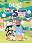 Bluey. Bajki 5 minut przed snem – książka dla dzieci 3+