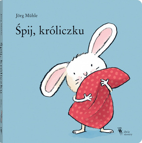 Śpij Króliczku Pomoże Ułożyć Dziecko Do Snu Jorg Muhle 1+ Dwie Siostry