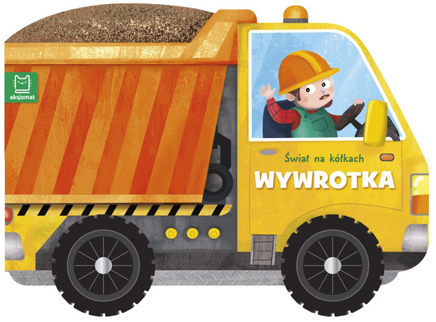 Świat na Kółkach: Wywrotka Książeczka z Kółkami dla Dzieci
