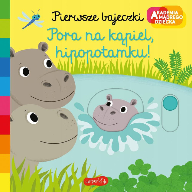 Pierwsze Bajeczki Pora Na Kąpiel Hipopotamku Nathalie Choux 0+ HarperKids