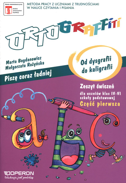 Ortograffiti – Piszę coraz ładniej. Od dysgrafii do kaligrafii. Zeszyt ćwiczeń cz.1 (kl. IV–VI)