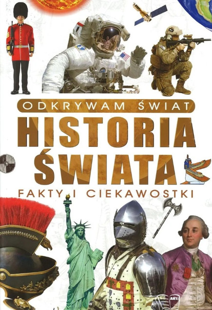 Odkrywam świat Historia świata Fakty i ciekawostki Praca zbiorowa