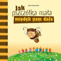 Jak pszczółka mała miodek nam dała Marcin Brykczyński