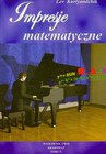 Impresje matematyczne Tom 1 Lev Kurlyandchik – Zbiór Zadań z Rozwiązaniami