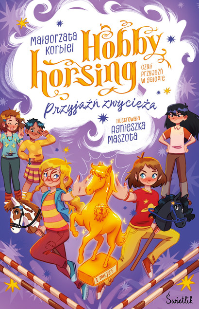 Przyjaźń zwycięża. Hobby horsing, czyli przyjaźń w galopie. Tom 3 Małgorzata Korbiel