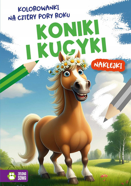 Koniki i Kucyki. Kolorowanki na Cztery Pory Roku z Naklejkami dla Dzieci