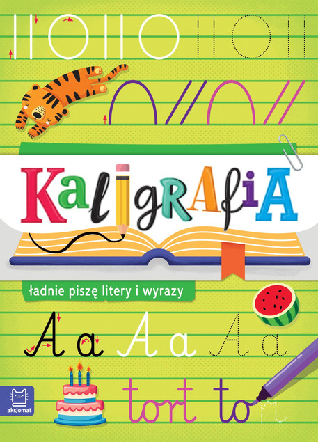 Kaligrafia dla Dzieci: Ładnie Piszę Litery i Wyrazy Agata Kaczyńska