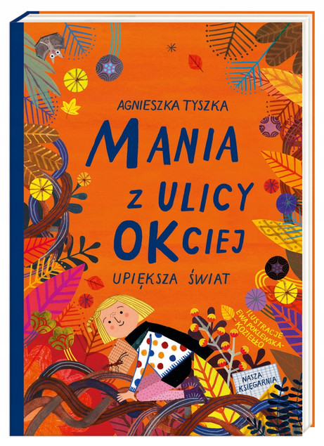 Mania z ulicy OKciej upiększa świat. Tom 3 - Agnieszka Tyszka, Ewa Poklewska-Koziełło