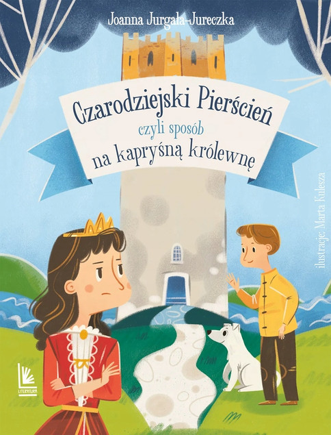 Czarodziejski Pierścień: Sposób na Kapryśną Królewnę. Baśń