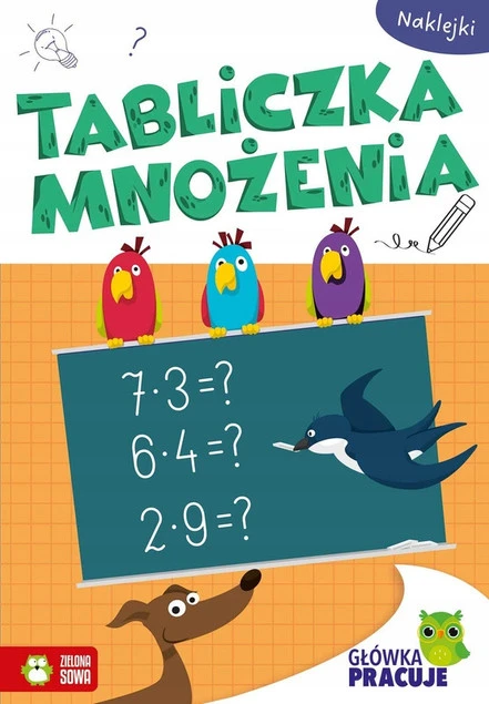 Główka pracuje. Tabliczka mnożenia i dzielenia Praca zbiorowa Zielona Sowa