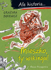 Mieszko, ty wikingu! Grażyna Bąkiewicz – Historyczna Przygoda dla Dzieci