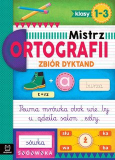 Mistrz Ortografii Zbiór Dyktand Klasy 1-3 Poprawne Pisanie 7+ Aksjomat 3810