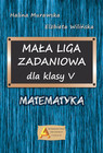 Mała Liga Zadaniowa Klasa 5 SP Matematyka Elżbieta Wilińska Halina Murawska Aksjomat Toruń