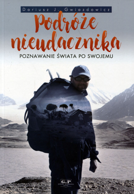 Podróże nieudacznika Dariusz Gwiazdowicz