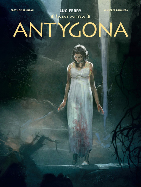 Antygona. Świat Mitów. Komiks. Clotilde Bruneau, Giuseppe Baiguera