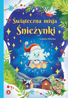 Świąteczna Misja Śnieżynki Izabela Michta 5+ Skrzat