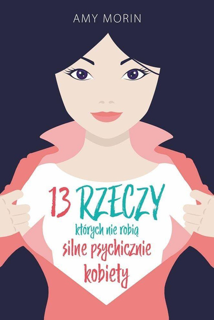 13 rzeczy, których nie robią silne psychicznie...