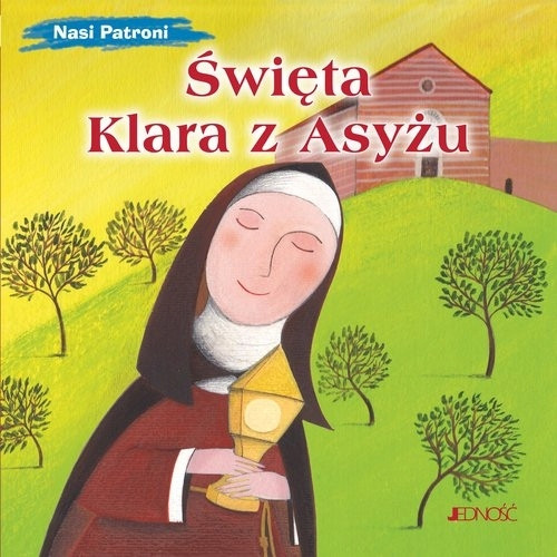 Nasi Patroni. Święta Klara z Asyżu Francesca Fabris