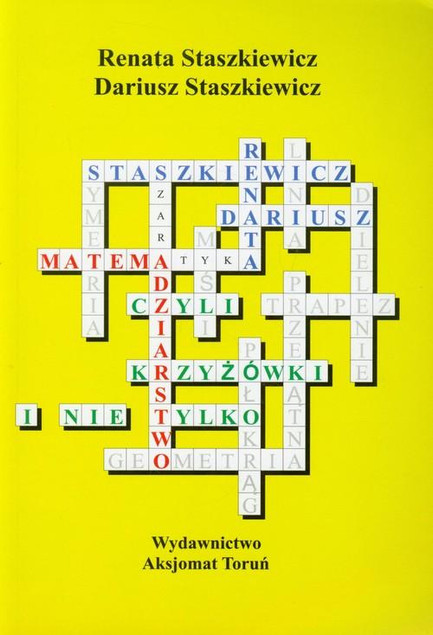 Matemadziarstwo. Krzyżówki i zadania matematyczne (Staszkiewicz)