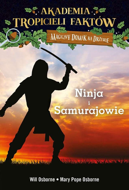 Akademia Tropicieli Faktów Wojownicy ninja i samurajowie Mary Pope Osborne, Will Osborne
