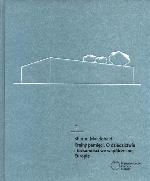Krainy pamięci. O dziedzictwie i tożsamości... Macdonald Sharon