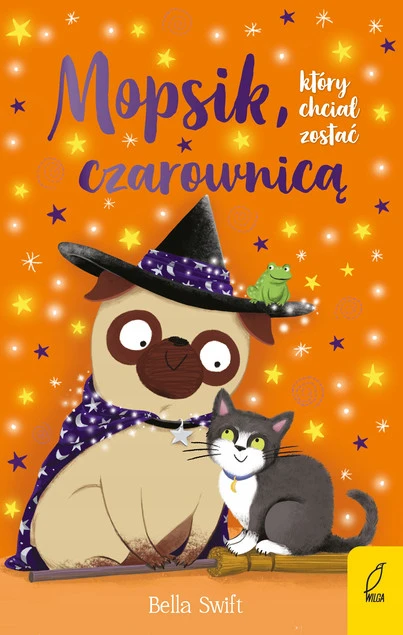 Mopsik, który chciał zostać czarownicą. Tom 10 Bella Swift