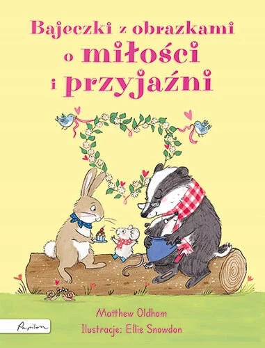Bajeczki z obrazkami o miłości i przyjaźni Matthew Oldham