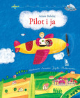 Pilot i ja - Adam Bahdaj | Lektura Szkolna Klasa 2 SP | Książka dla Dzieci
