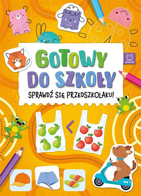 Gotowy do szkoły. Sprawdź się przedszkolaku! A. Giełczyńska-Jonik