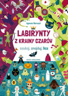LABIRYNTY z Krainy Czarów Szukaj Znajduj Licz Baruzzi 6+ Nasza Księgarnia
