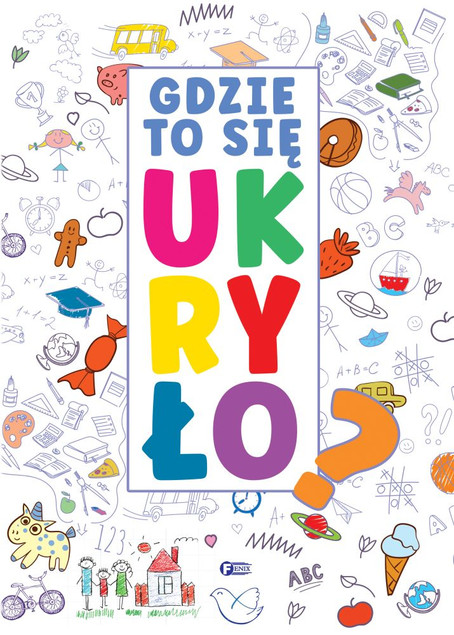 Gdzie to się ukryło Praca zbiorowa