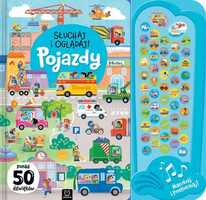 Książeczka Dźwiękowa Słuchaj i Oglądaj POJAZDY 50+ Dźwięków 4+ Aksjomat