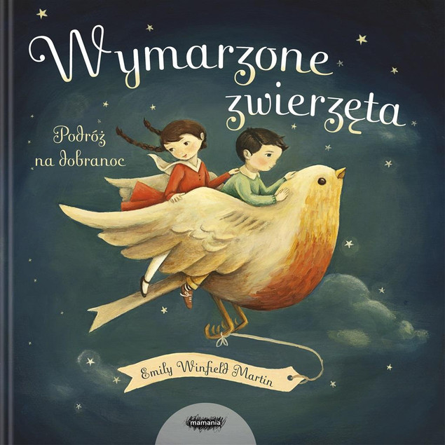 Wymarzone zwierzęta. Podróż na dobranoc Emily Winfield-Martin