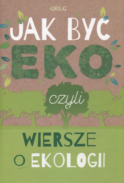 Jak być eko czyli wiersze o ekologii Urszula Kamińska książka dla dzieci