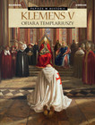 Papieże w historii. Klemens V. Ofiara Templariuszy France Richemond, Germano Giorgiani