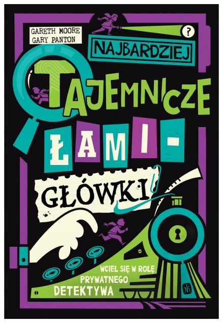 Najbardziej Tajemnicze Łamigłówki Detektywistyczne – Gareth Moore, Gary Panton