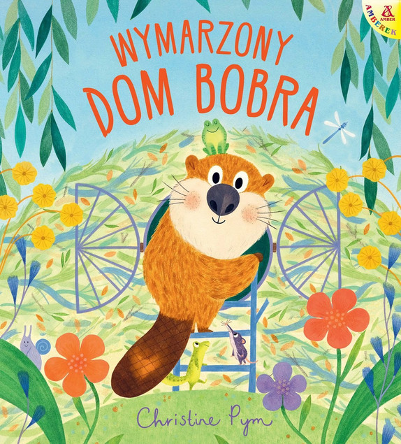 Wymarzony dom Bobra Christine Pym