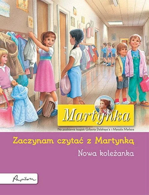 Martynka. Nowa koleżanka. Zaczynam czytać z Martynką Gilbert Delahaye
