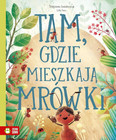 Tam, gdzie mieszkają mrówki. Książka edukacyjna Stepanka Sekaninova, Linh Dao