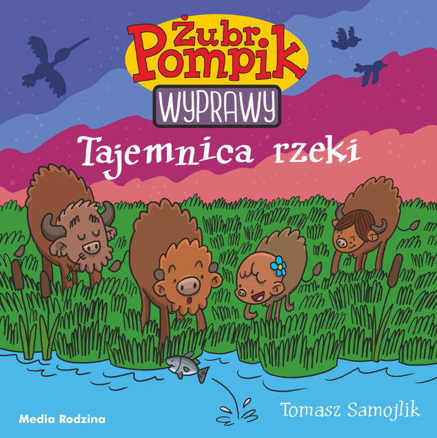Tajemnica rzeki. Żubr Pompik. Wyprawy. Tom 1 Tomasz Samojlik