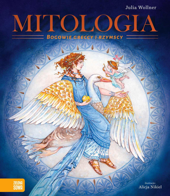 Mitologia. Bogowie Greccy i Rzymscy - Alicja Nikiel, Julia Wollner (Zielona Sowa)