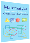 Matematyka GEOMETRIA I KODOWANIE Zeszyt Ćwiczeń SP 1-3 Monika Ostrowska SBM