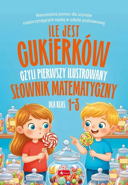 Ile jest cukierków, czyli pierwszy ilustrowany słownik matematyczny