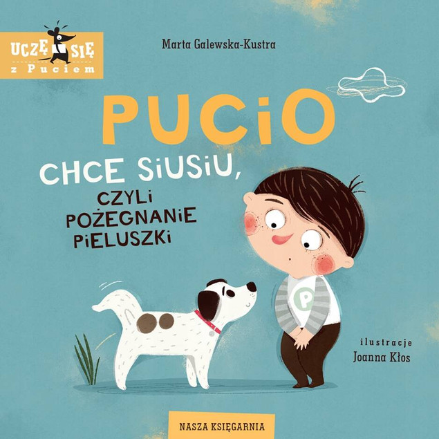 Pucio chce siusiu, czyli pożegnaniepieluszki – Marta Galewska-Kustra