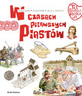 Tu powstała Polska. W czasach pierwszych Piastów Jarosław Gryguć