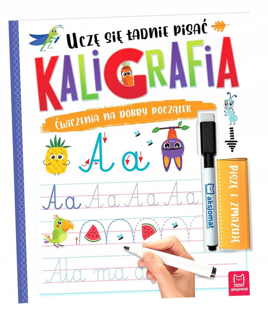 Kaligrafia. Uczę się ładnie pisać. Piszę i zmazuję Anna Podgórska (wiek 5-7 lat)