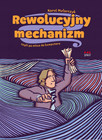 Rewolucyjny mechanizm, czyli po nitce do komputera Karol Mularczyk